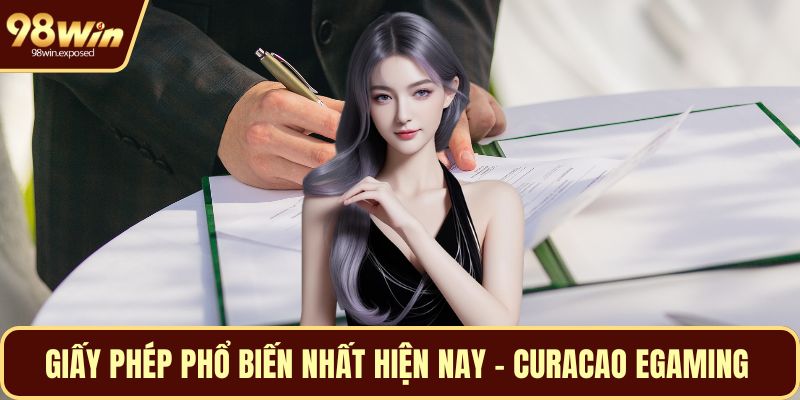Giấy phép phổ biến nhất hiện nay - Curacao eGaming