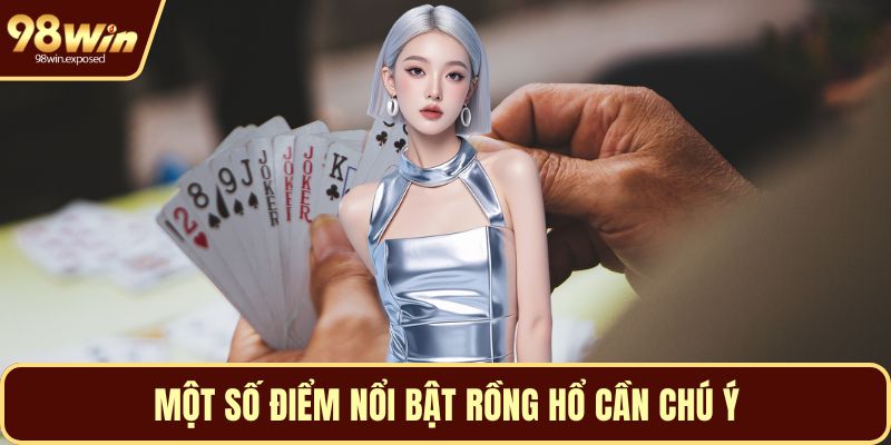 Một số điểm nổi bật rồng hổ cần chú ý